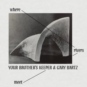 画像1: YOUR BROTHER'S KEEPER & GARY BARTZ - WHERE RIVERS MEET (1)