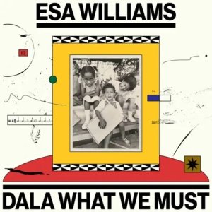 画像1: ESA WILLIAMS - DALA WHAT WE MUST (1)
